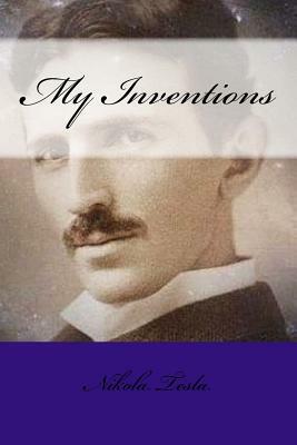 My Inventions by Nikola Tesla