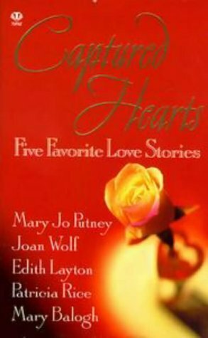 Captured Hearts: Five Favorite Love Stories by Joan Wolf, Mary Balogh, Patricia Rice, Mary Jo Putney, Edith Layton