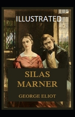 Silas Marner Illustrated by George Eliot