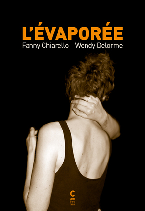 L'évaporée by Fanny Chiarello, Wendy Delorme