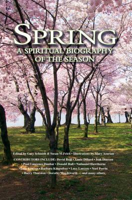 Spring: A Spiritual Biography of the Season by 