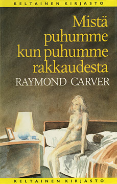 Mistä puhumme kun puhumme rakkaudesta by Raymond Carver