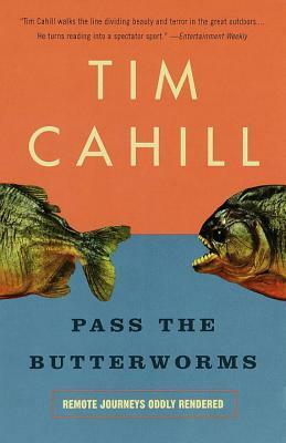 Pass the Butterworms: Remote Journeys Oddly Rendered by Tim Cahill