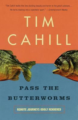 Pass the Butterworms: Remote Journeys Oddly Rendered by Tim Cahill