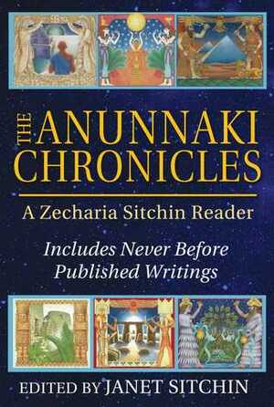 The Anunnaki Chronicles by Janet Sitchin, Zecharia Sitchin