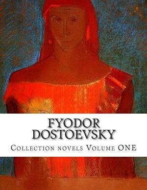 Collection Novels, Volume One by Fyodor Dostoevsky