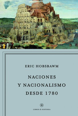 Naciones y nacionalismo desde 1780 by Jordi Beltrán, Eric Hobsbawm