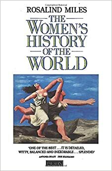 The Women's History of the World by Rosalind Miles