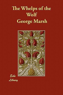 The Whelps of the Wolf by George Marsh