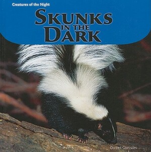 Skunks in the Dark by Doreen Gonzales