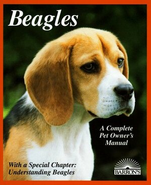 Beagles: Everything about Purchase, Care, Nutrition, Breeding, Behavior, and Training by Lucia E. Parent, Lucia Vriends-Parent