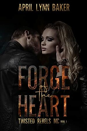Forge of the Heart by April Lynn Baker