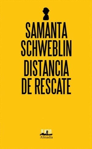Distancia de Rescate by Samanta Schweblin