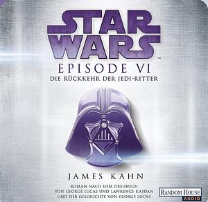Star Wars™ - Episode VI - Die Rückkehr der Jedi-Ritter: Roman nach dem Drehbuch von George Lucas und Lawrence Kasdan und der Geschichte von George Lucas by James Kahn