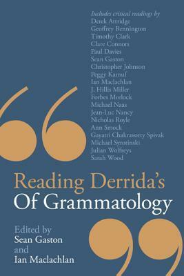 Reading Derrida's Of Grammatology by Sean Gaston, Ian MacLachlan
