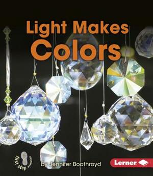 Light Makes Colors by Jennifer Boothroyd