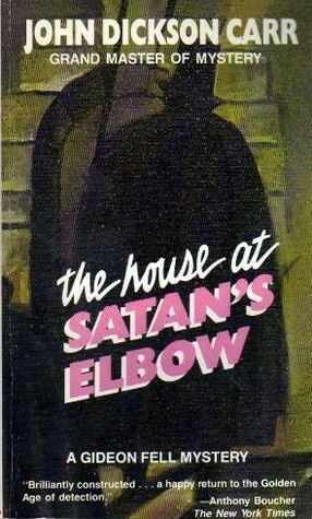 The House at Satan's Elbow by John Dickson Carr