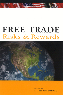 Free Trade: Risks and Rewards by Desmond Morton, Ian MacDonald