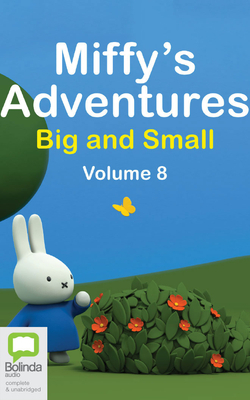 Miffy's Adventures Big and Small: Volume Eight by Dick Bruna