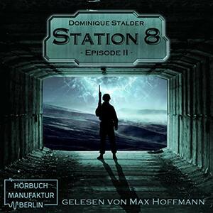 Station 8 - Episode 2 by Dominique Stalder