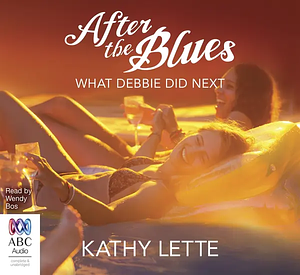 After the Blues: What Debbie Did Next by Kathy Lette