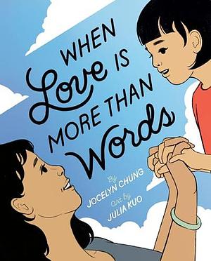 When Love Is More Than Words by Julia Kuo, Jocelyn Chung