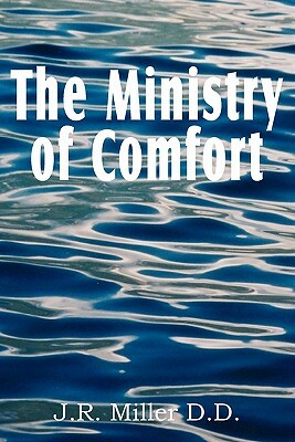 The Ministry of Comfort by J. R. Miller