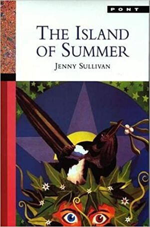 The Island of Summer by Jenny Sullivan