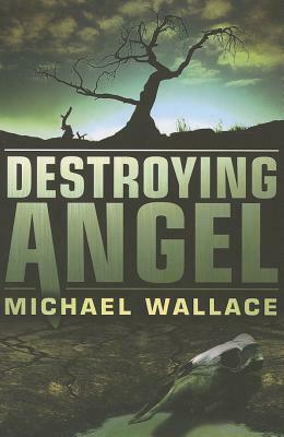 Destroying Angel by Michael Wallace