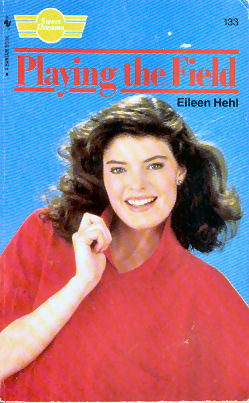 Playing the Field (Sweet Dreams, #133) by Eileen Hehl