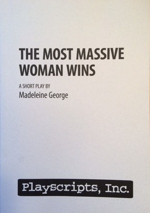 The Most Massive Woman Wins by Madeleine George