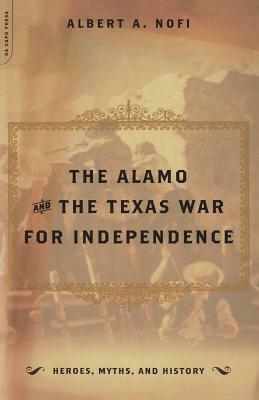 The Alamo and the Texas War for Independence by Albert a. Nofi