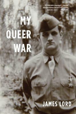 My Queer War by James Lord