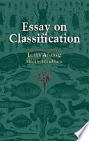 Essay on Classification by Edward Lurie, Louis Agassiz