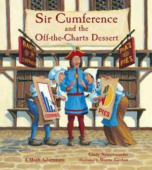 Sir Cumference and the Off-The-Charts Dessert by Cindy Neuschwander