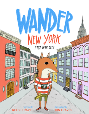 Wander New York: Fitz in the City (A Wander Often Wonder Always Book #1) by Reese Traves, Jon Traves