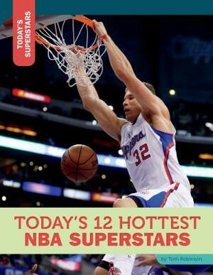 Today's 12 Hottest NBA Superstars by Tom Robinson