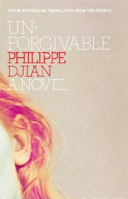 Unforgivable by Philippe Djian