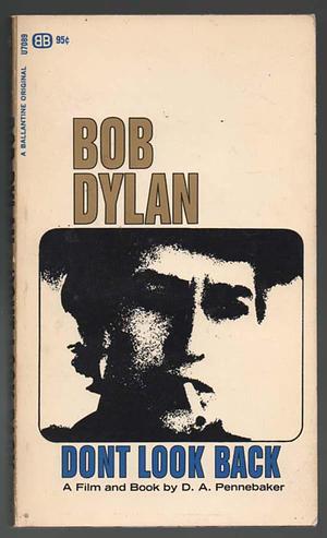 Bob Dylan: Don't Look Back by D.A. Pennebaker