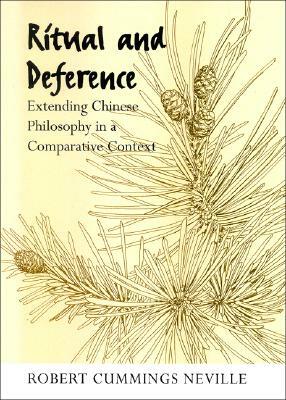 Ritual and Deference: Extending Chinese Philosophy in a Comparative Context by Robert Cummings Neville