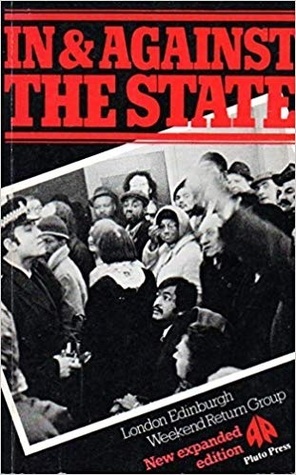 In and Against the State by John McDonald, Nicola Murray, Kathy Polanshek, John Holloway, Cynthia Cockburn, Donald MacKenzie, Neil McInnes, Jeanette Mitchell