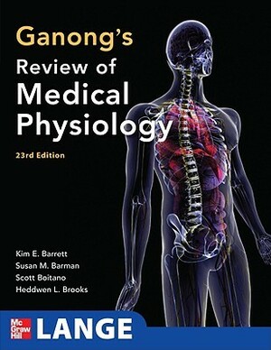 Ganong's Review of Medical Physiology by Kim E. Barrett, Scott Boitano, Heddwen L. Brooks, Susan M. Barman