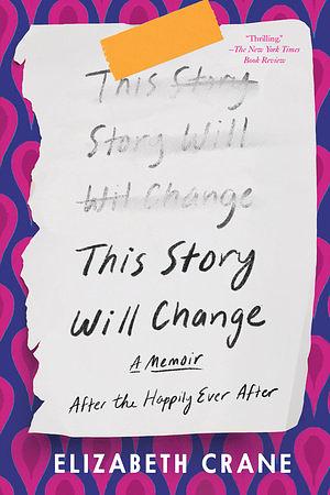 This Story Will Change by Elizabeth Crane
