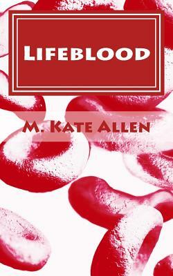 Lifeblood by M. Kate Allen