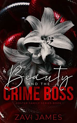 Beauty & The Crime Boss (Foster Family, #1) by Zavi James