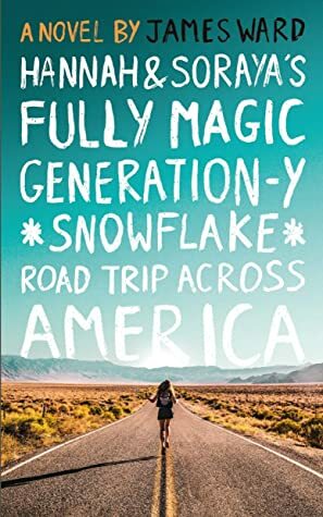 Hannah and Soraya's Fully Magic Generation-Y *Snowflake* Road Trip across America by James Ward