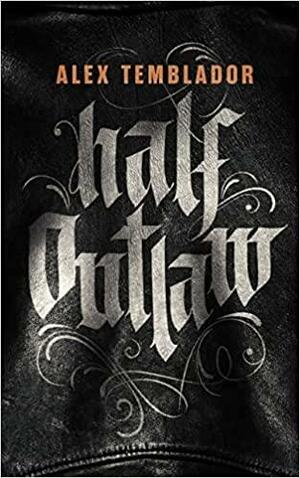 Half Outlaw by Alex Temblador