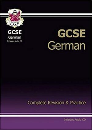 GCSE German Complete Revision and Practice by Richard Parsons, CGP Books