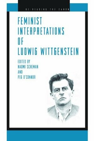 Feminist Interpretations of Ludwig Wittgenstein by Peg O'Connor, Naomi Scheman