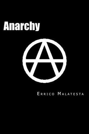 Anarchy by Errico Malatesta